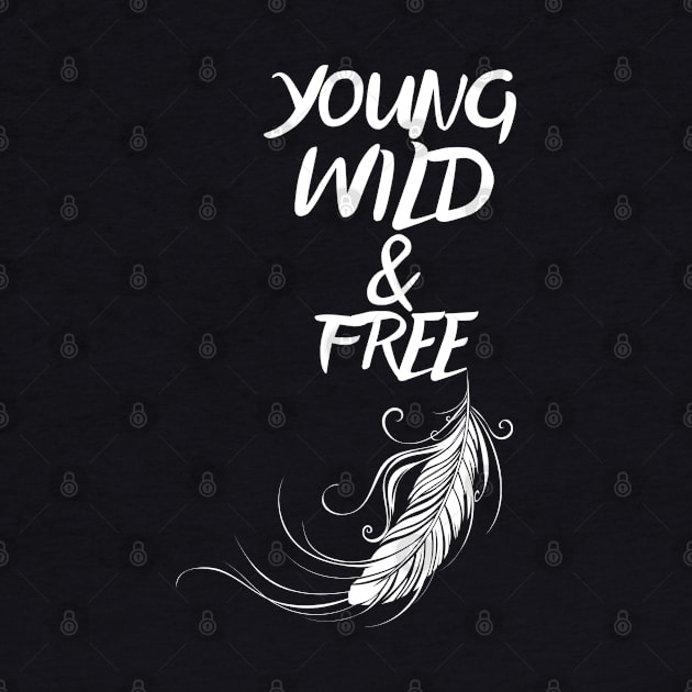 Young, Wild and Free - feather by RIVEofficial